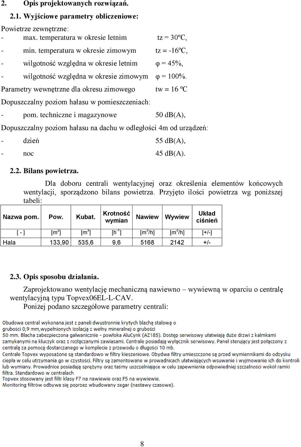 Parametry wewnętrzne dla okresu zimowego tw = 16 ºC Dopuszczalny poziom hałasu w pomieszczeniach: - pom.