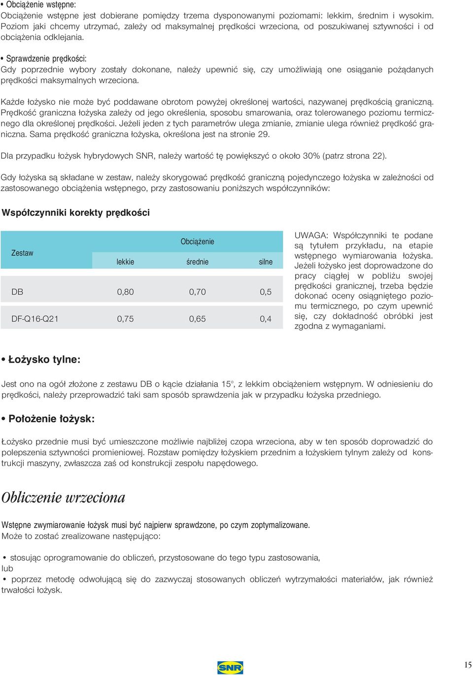 Sprawdzenie pr dkoêci: Gdy poprzednie wybory zosta y dokonane, nale y upewniç si, czy umo liwiajà one osiàganie po àdanych pr dkoêci maksymalnych wrzeciona.