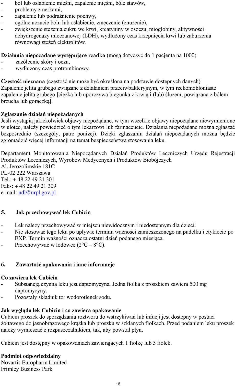 Działania niepożądane występujące rzadko (mogą dotyczyć do 1 pacjenta na 1000) - zażółcenie skóry i oczu, - wydłużony czas protrombinowy.