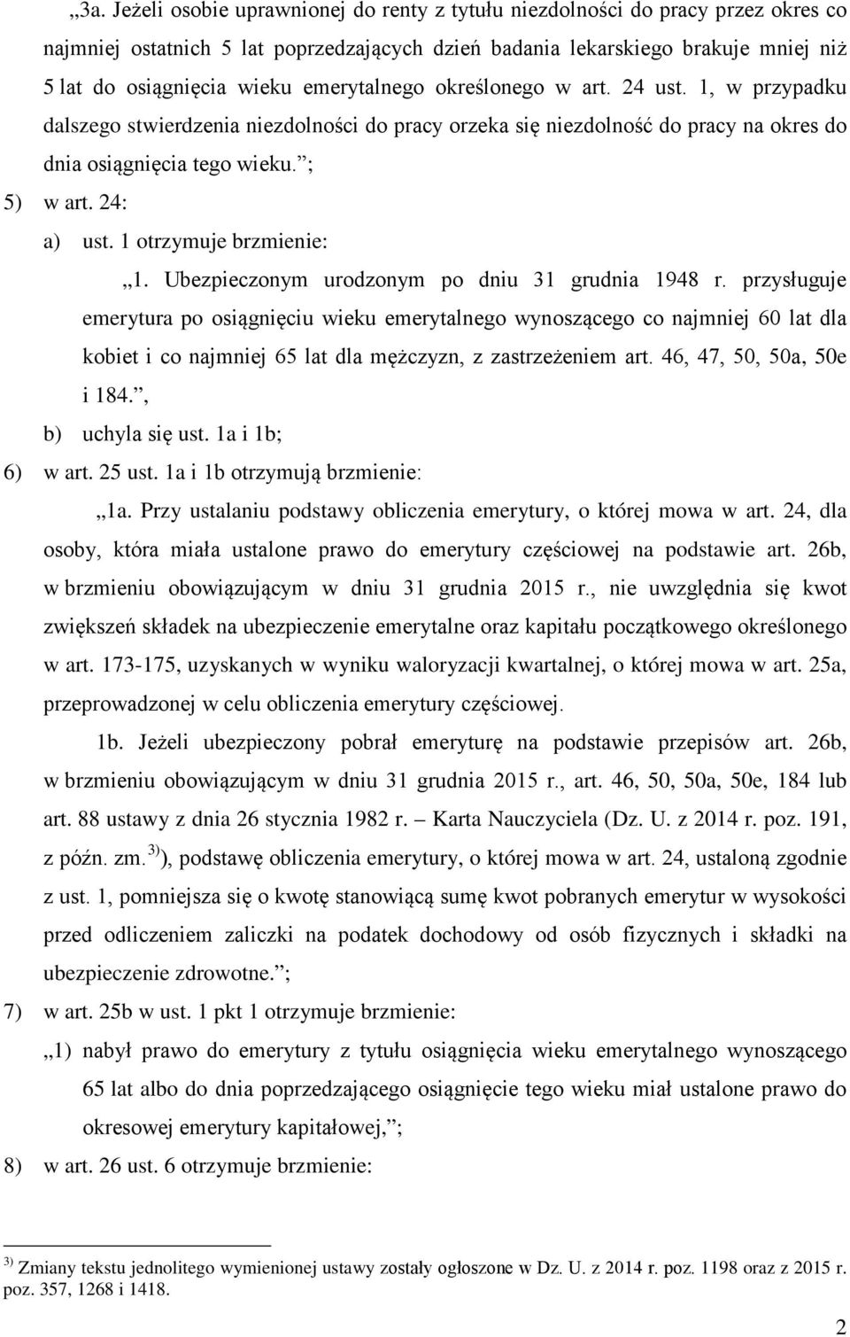 1 otrzymuje brzmienie: 1. Ubezpieczonym urodzonym po dniu 31 grudnia 1948 r.