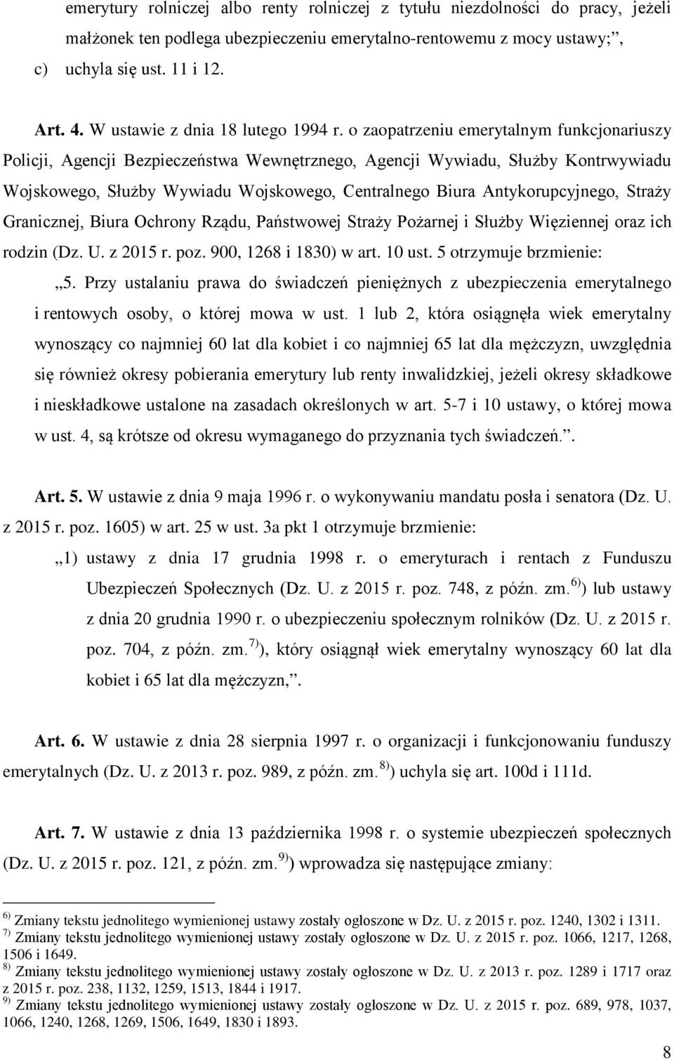 o zaopatrzeniu emerytalnym funkcjonariuszy Policji, Agencji Bezpieczeństwa Wewnętrznego, Agencji Wywiadu, Służby Kontrwywiadu Wojskowego, Służby Wywiadu Wojskowego, Centralnego Biura