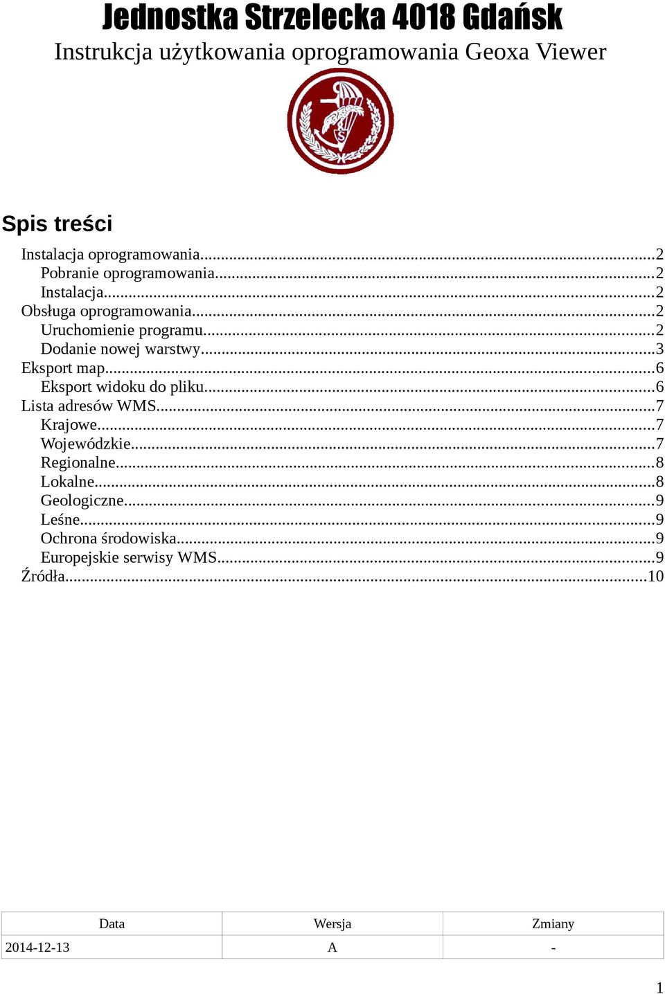 ..3 Eksport map...6 Eksport widoku do pliku...6 Lista adresów WMS...7 Krajowe...7 Wojewódzkie...7 Regionalne...8 Lokalne.