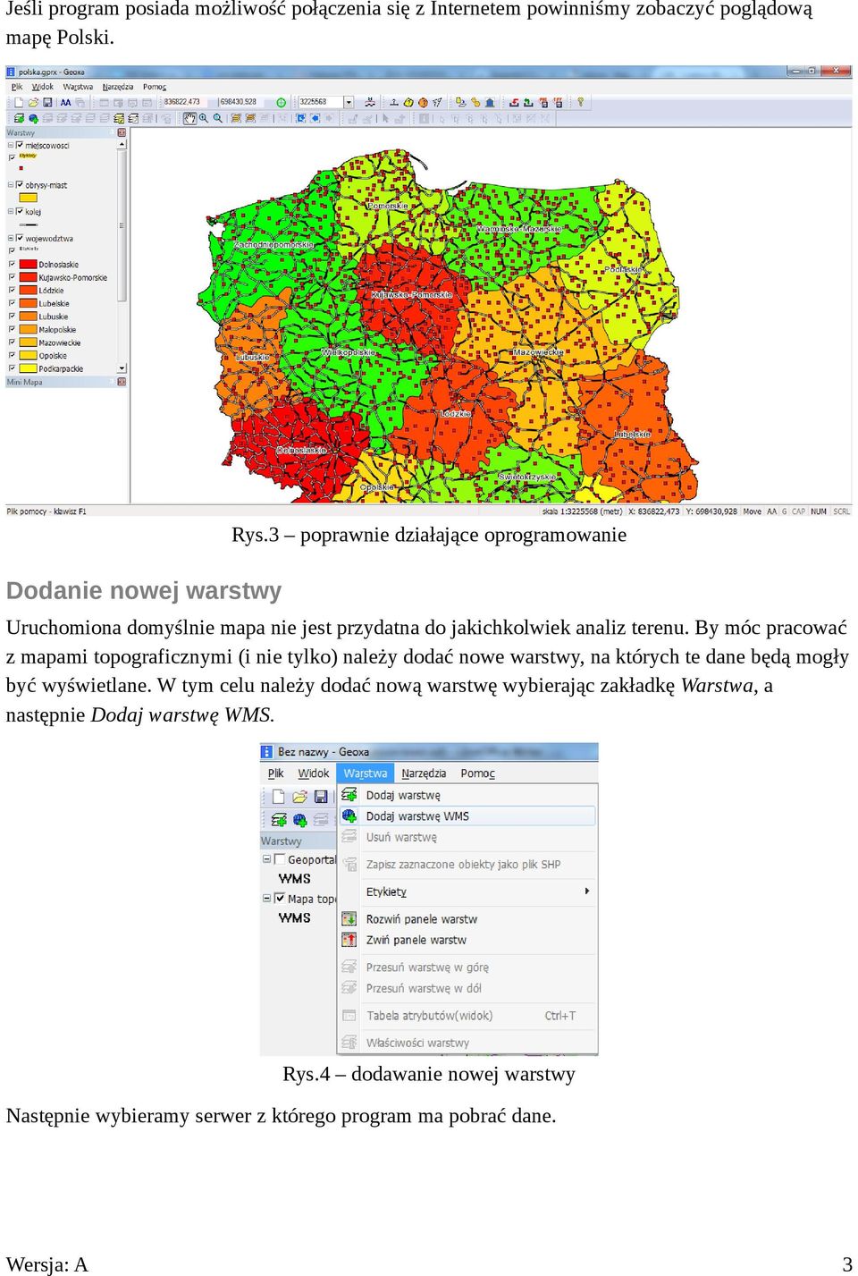 By móc pracować z mapami topograficznymi (i nie tylko) należy dodać nowe warstwy, na których te dane będą mogły być wyświetlane.