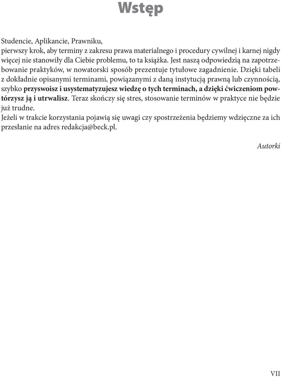 Dzięki tabeli z dokładnie opisanymi terminami, powiązanymi z daną instytucją prawną lub czynnością, szybko przyswoisz i usystematyzujesz wiedzę o tych terminach, a dzięki