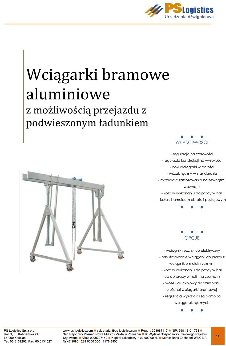 obrotu i postojowym - wciągnik ręczny lub elektryczny - przystosowanie wciągarki do pracy z wciągnikiem elektrycznym - koła w wykoniu do pracy w