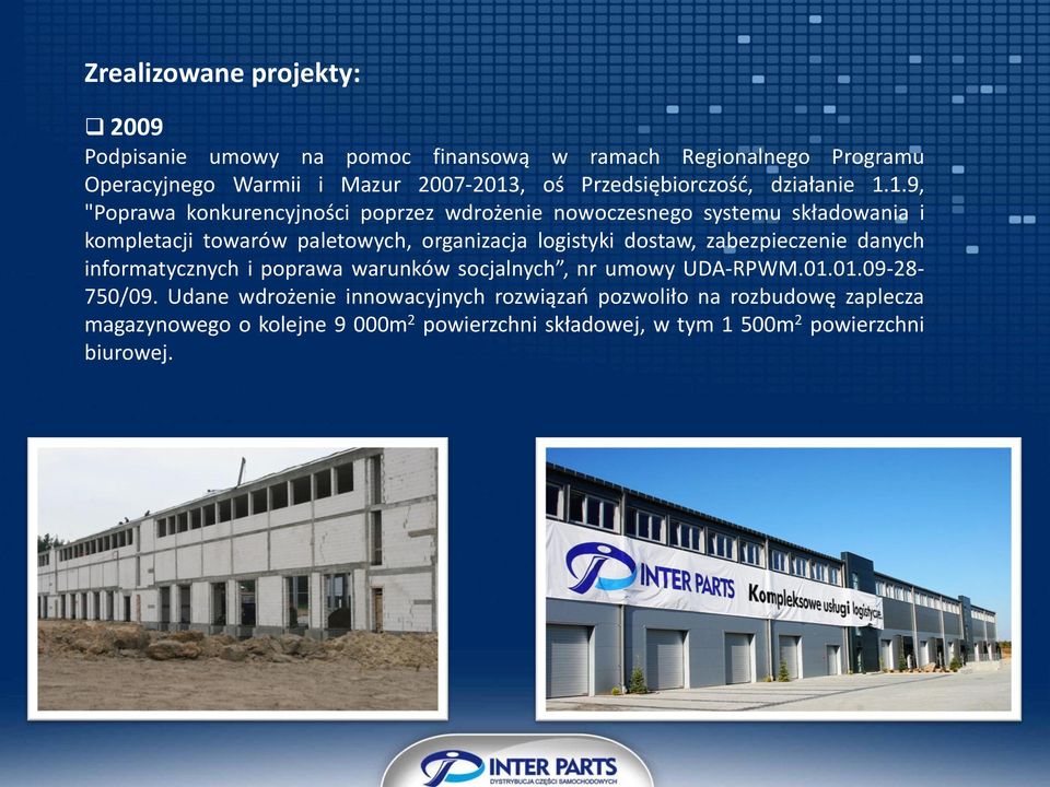 1.9, "Poprawa konkurencyjności poprzez wdrożenie nowoczesnego systemu składowania i kompletacji towarów paletowych, organizacja logistyki dostaw,