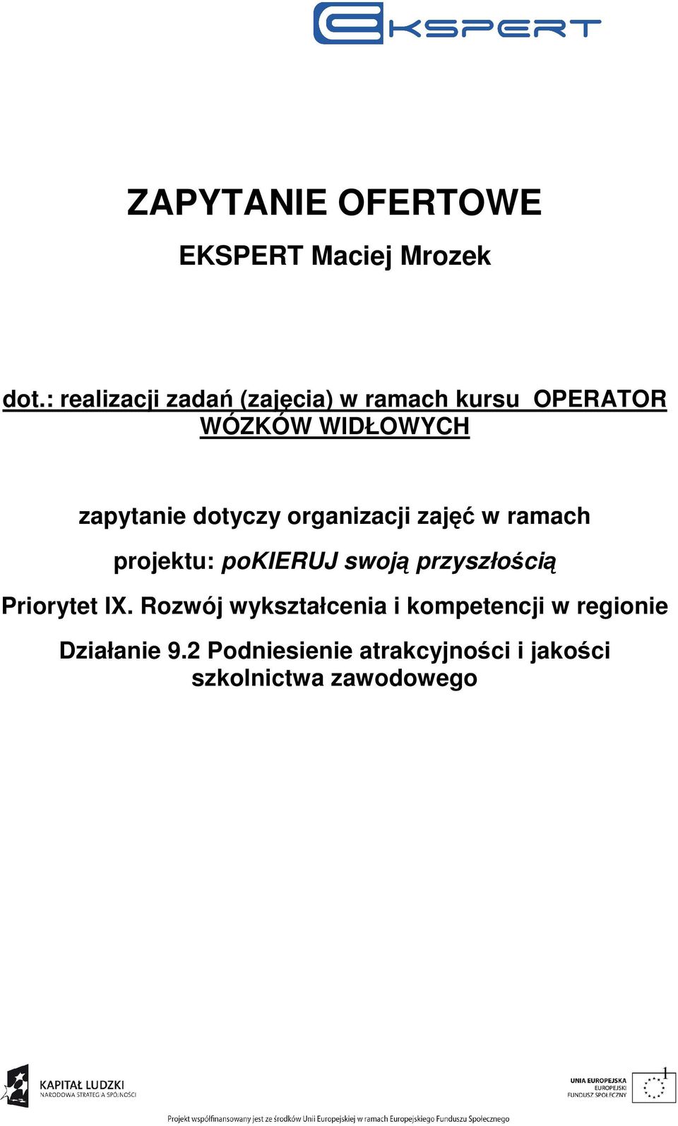 dotyczy organizacji zajęć w ramach projektu: pokieruj swoją przyszłością Priorytet