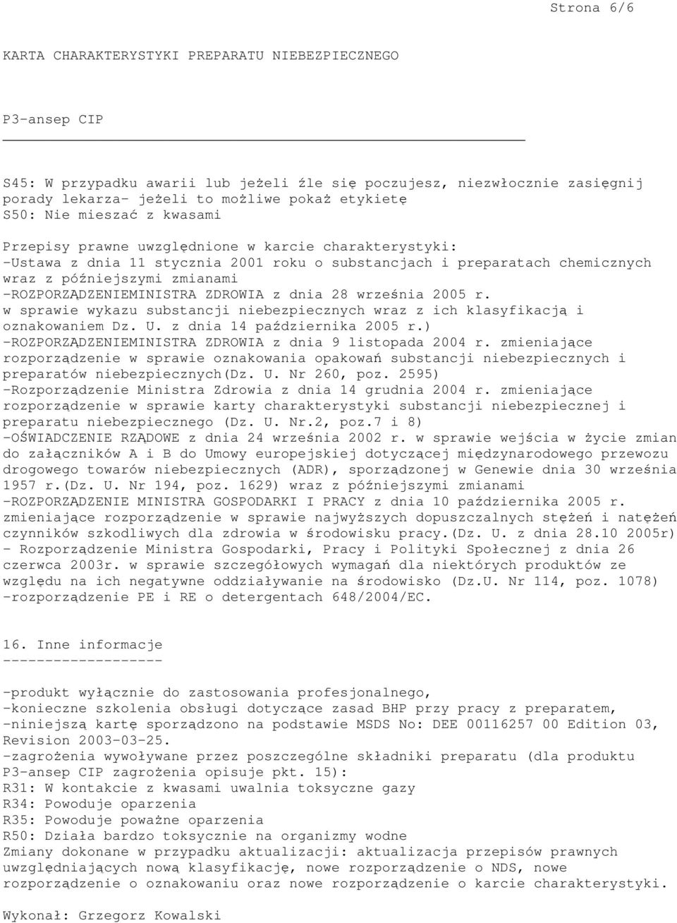 w sprawie wykazu substancji niebezpiecznych wraz z ich klasyfikacją i oznakowaniem Dz. U. z dnia 14 października 2005 r.) -ROZPORZĄDZENIEMINISTRA ZDROWIA z dnia 9 listopada 2004 r.