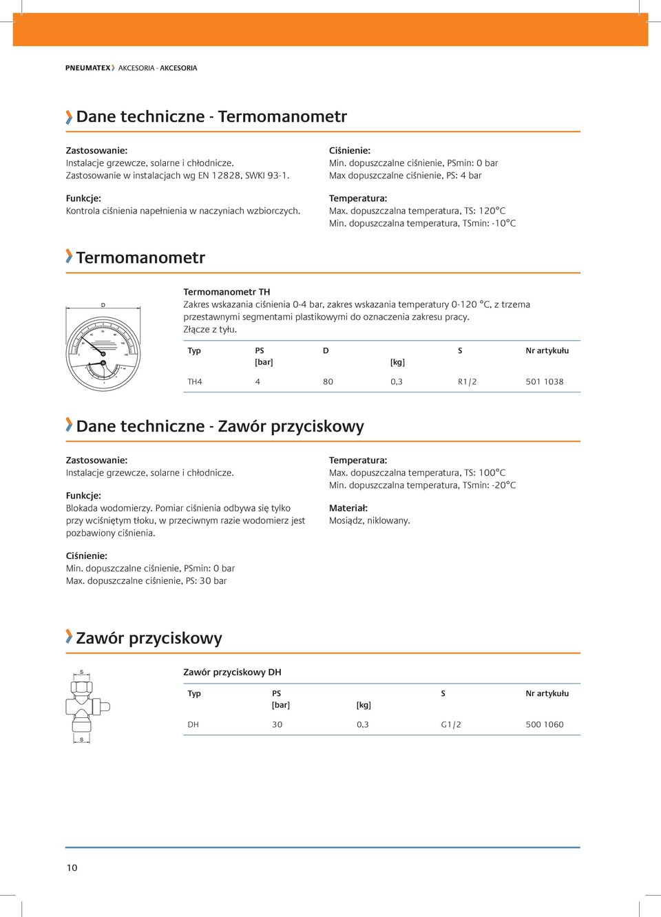 dopuszczalna temperatura, Tmin: -10 C Termomanometr Termomanometr T Zakres wskazania ciśnienia 0-4 bar, zakres wskazania temperatury 0-120 C, z trzema przestawnymi segmentami plastikowymi do