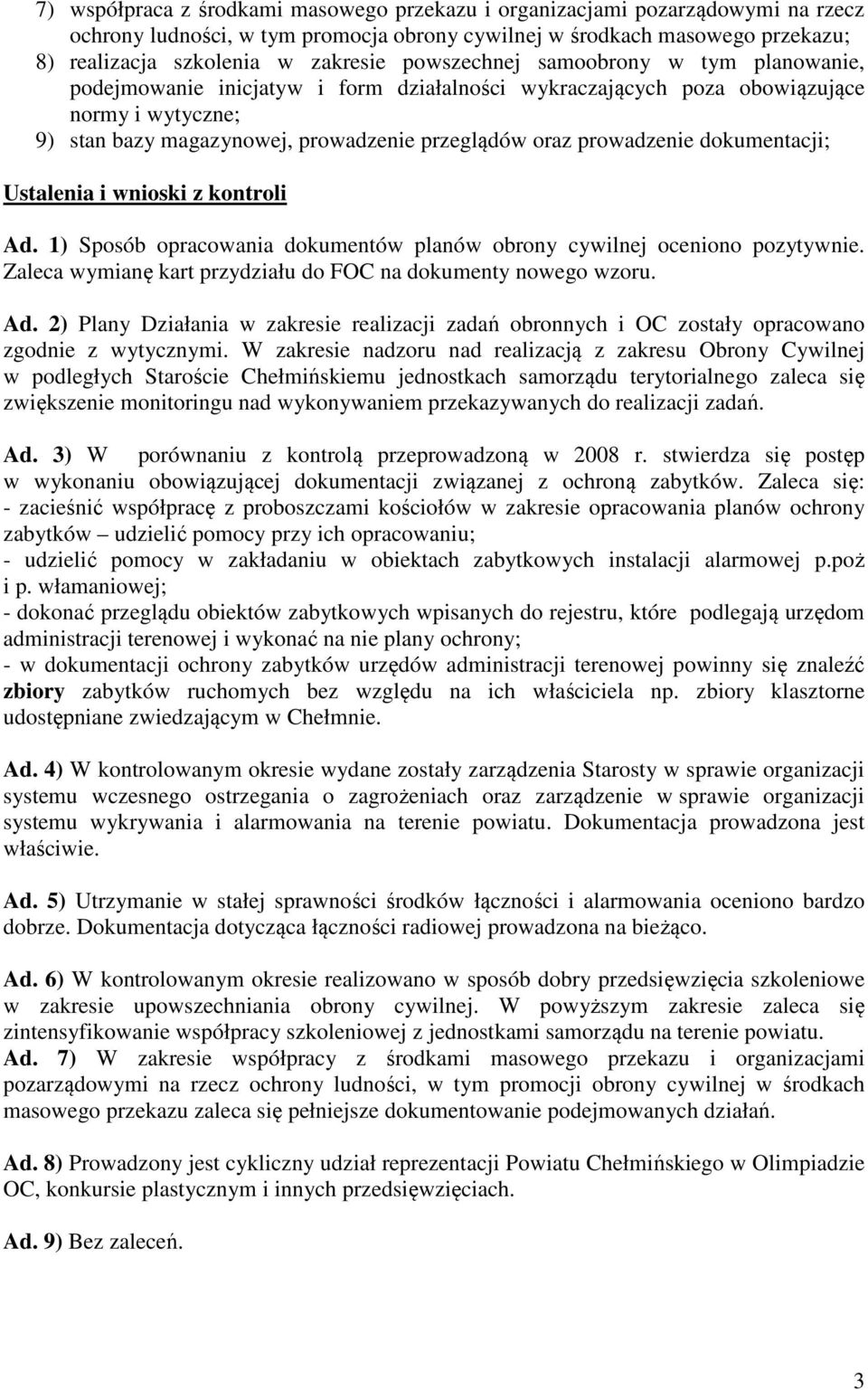 prowadzenie dokumentacji; Ustalenia i wnioski z kontroli Ad. 1) Sposób opracowania dokumentów planów obrony cywilnej oceniono pozytywnie.