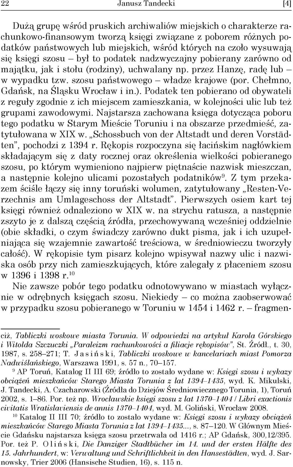 szosu państwowego władze krajowe (por. Chełmno, Gdańsk, na Śląsku Wrocław i in.).