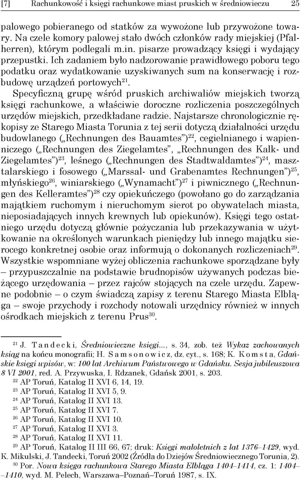 Ich zadaniem było nadzorowanie prawidłowego poboru tego podatku oraz wydatkowanie uzyskiwanych sum na konserwację i rozbudowę urządzeń portowych 21.