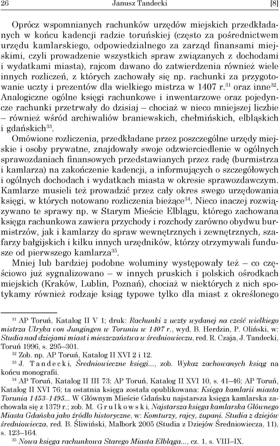 rachunki za przygotowanie uczty i prezentów dla wielkiego mistrza w 1407 r. 31 oraz inne 32.