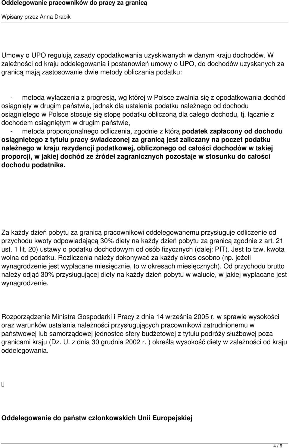 zwalnia się z opodatkowania dochód osiągnięty w drugim państwie, jednak dla ustalenia podatku należnego od dochodu osiągniętego w Polsce stosuje się stopę podatku obliczoną dla całego dochodu, tj.