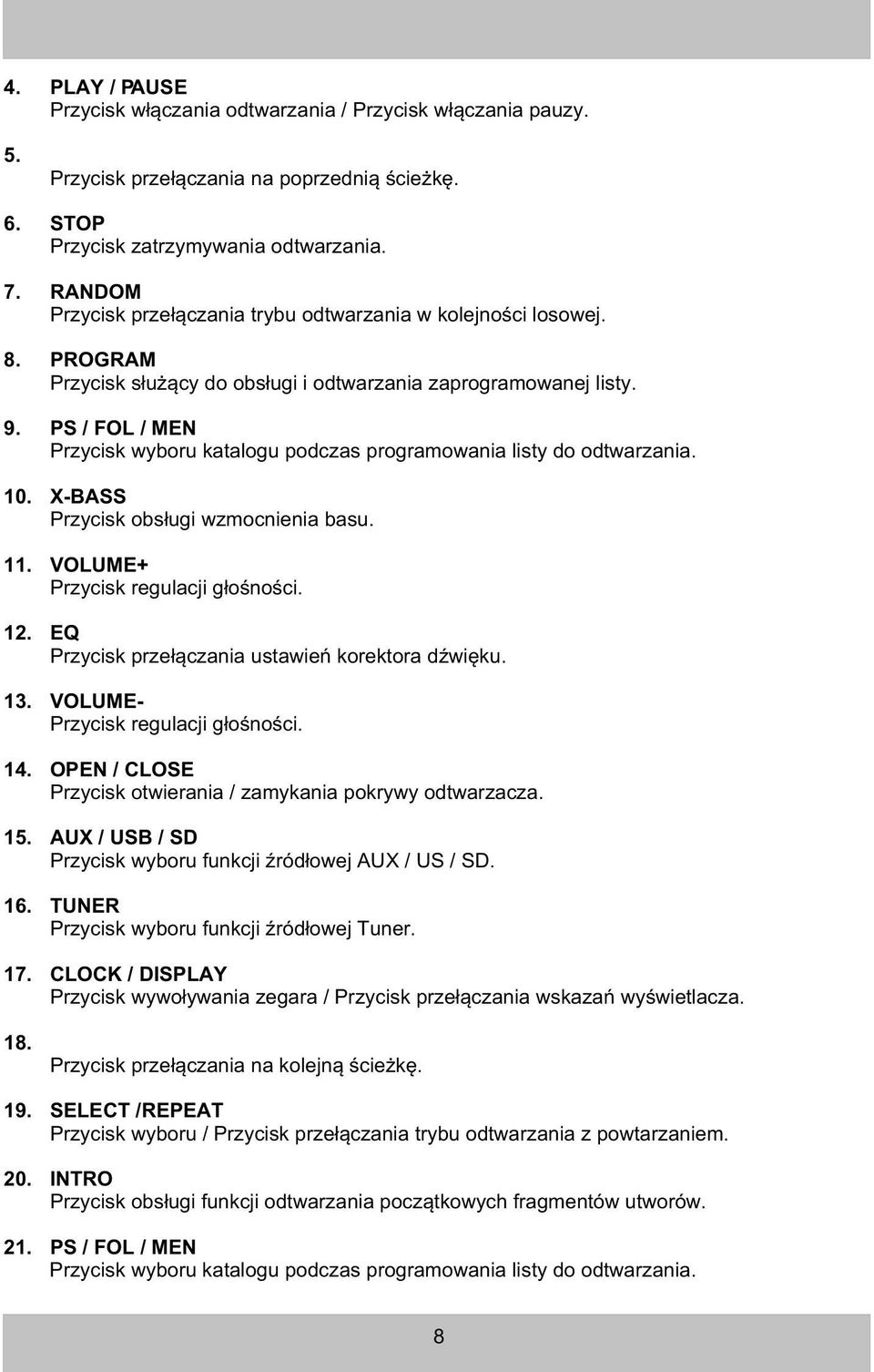 PS / FOL / MEN 6 Przycisk wyboru katalogu podczas programowania listy do odtwarzania. 10. X-BASS Przycisk obs³ugi wzmocnienia basu. 11. VOLUME+ Przycisk regulacji g³oœnoœci. 12.
