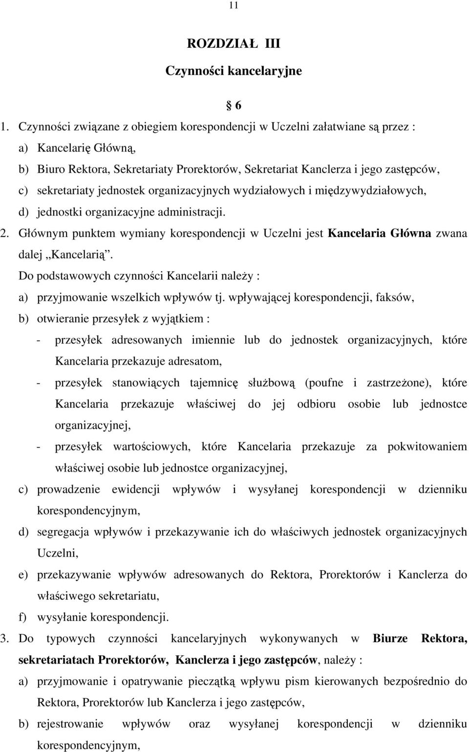 jednostek organizacyjnych wydziałowych i międzywydziałowych, d) jednostki organizacyjne administracji. 2.