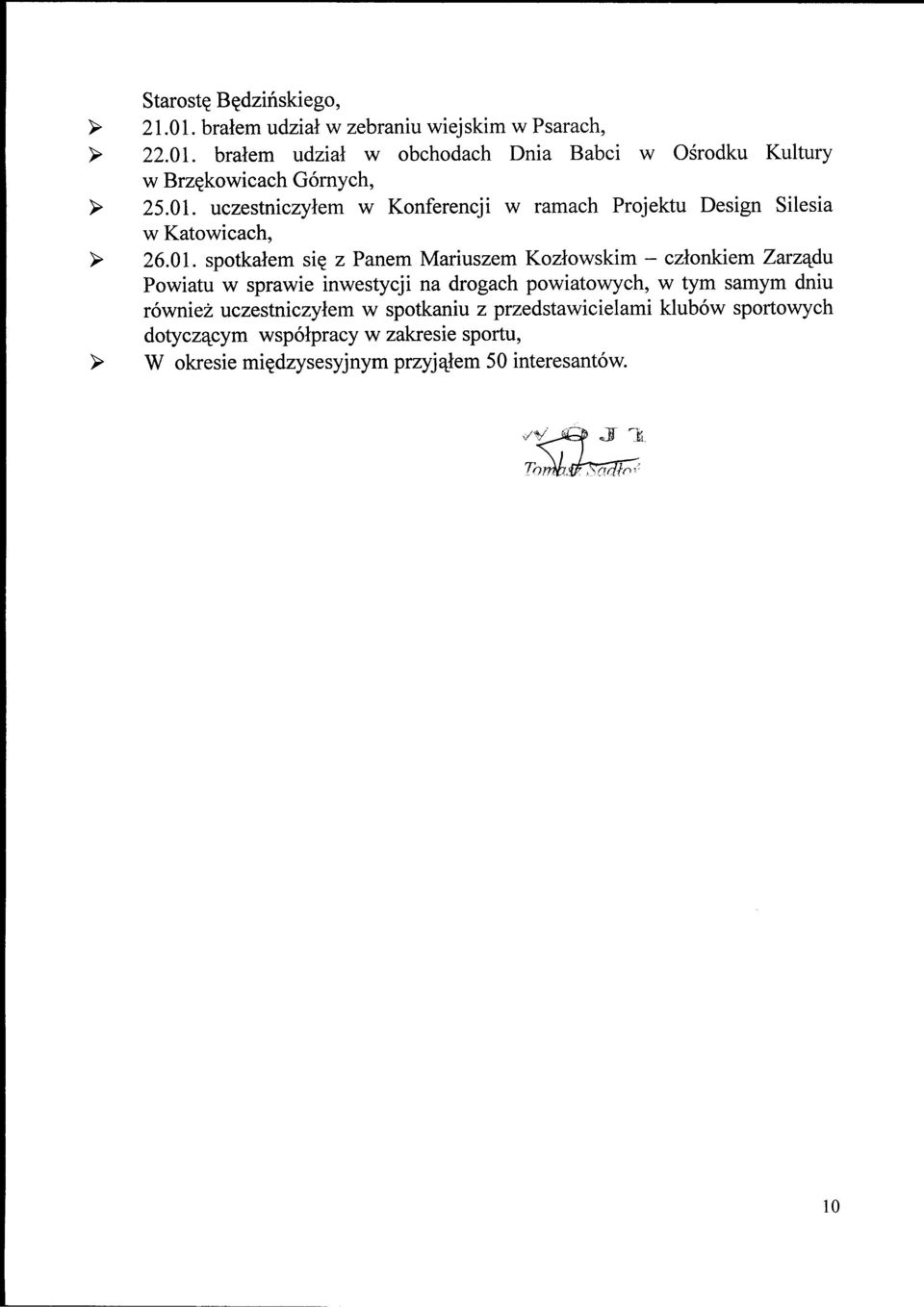 z Panem Mariuszem Kozlowskim - czlonkiem Zarzajdu Powiatu w sprawie inwestycji na drogach powiatowych, w tym samym dniu rowniez