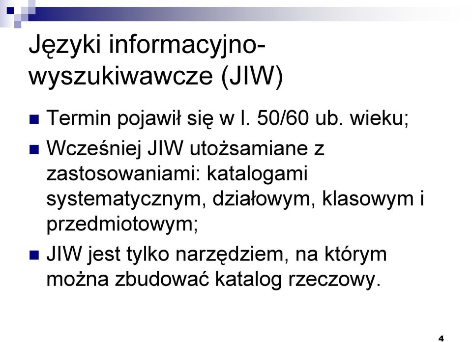 wieku; Wcześniej JIW utożsamiane z zastosowaniami: katalogami