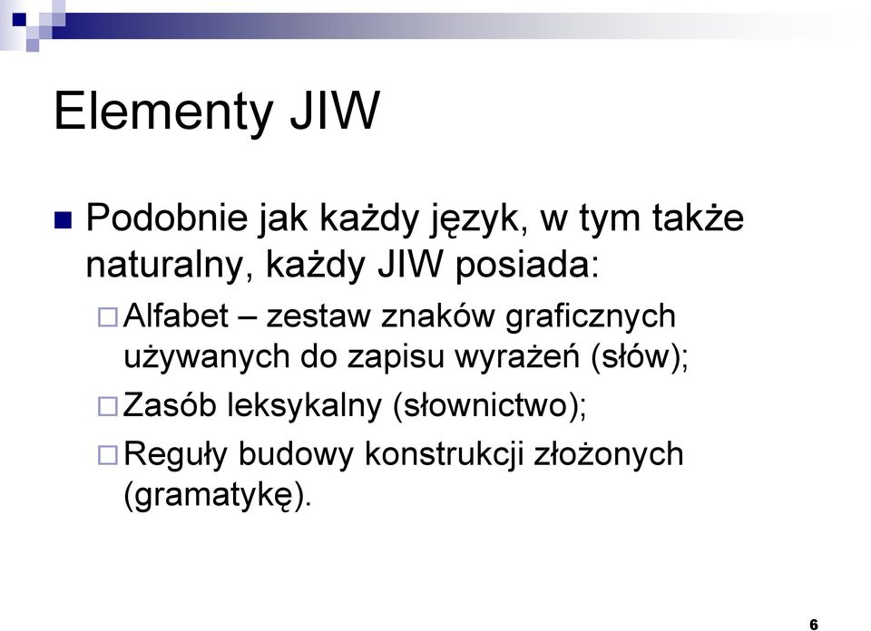 graficznych używanych do zapisu wyrażeń (słów); Zasób