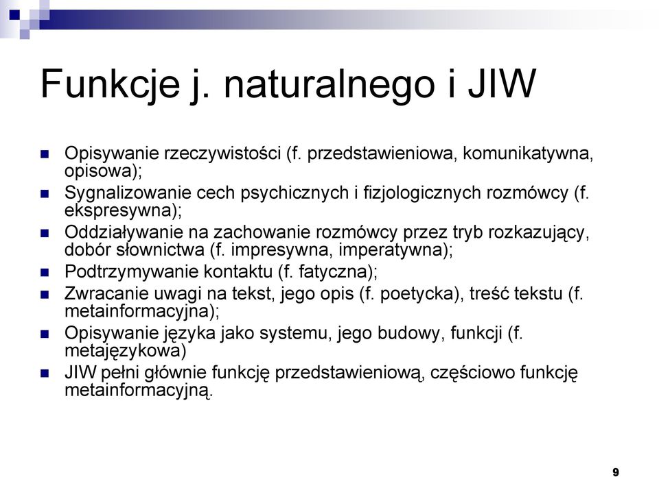 ekspresywna); Oddziaływanie na zachowanie rozmówcy przez tryb rozkazujący, dobór słownictwa (f.