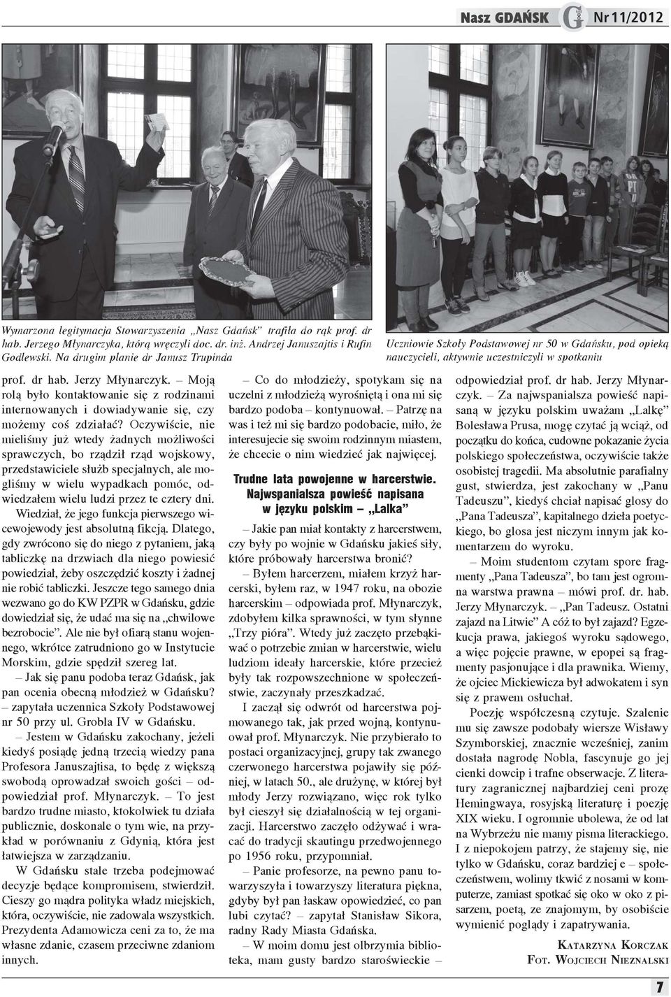 Oczywiœcie, nie mieliœmy ju wtedy adnych mo liwoœci sprawczych, bo rz¹dzi³ rz¹d wojskowy, przedstawiciele s³u b specjalnych, ale mogliœmy w wielu wypadkach pomóc, odwiedza³em wielu ludzi przez te