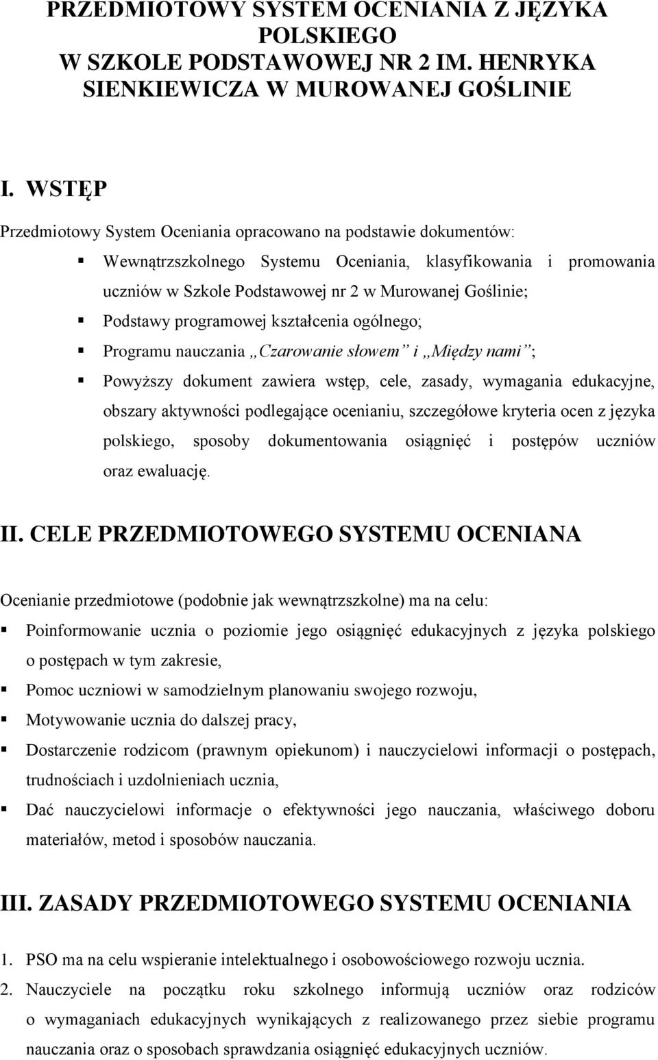 Podstawy programowej kształcenia ogólnego; Programu nauczania Czarowanie słowem i Między nami ; Powyższy dokument zawiera wstęp, cele, zasady, wymagania edukacyjne, obszary aktywności podlegające