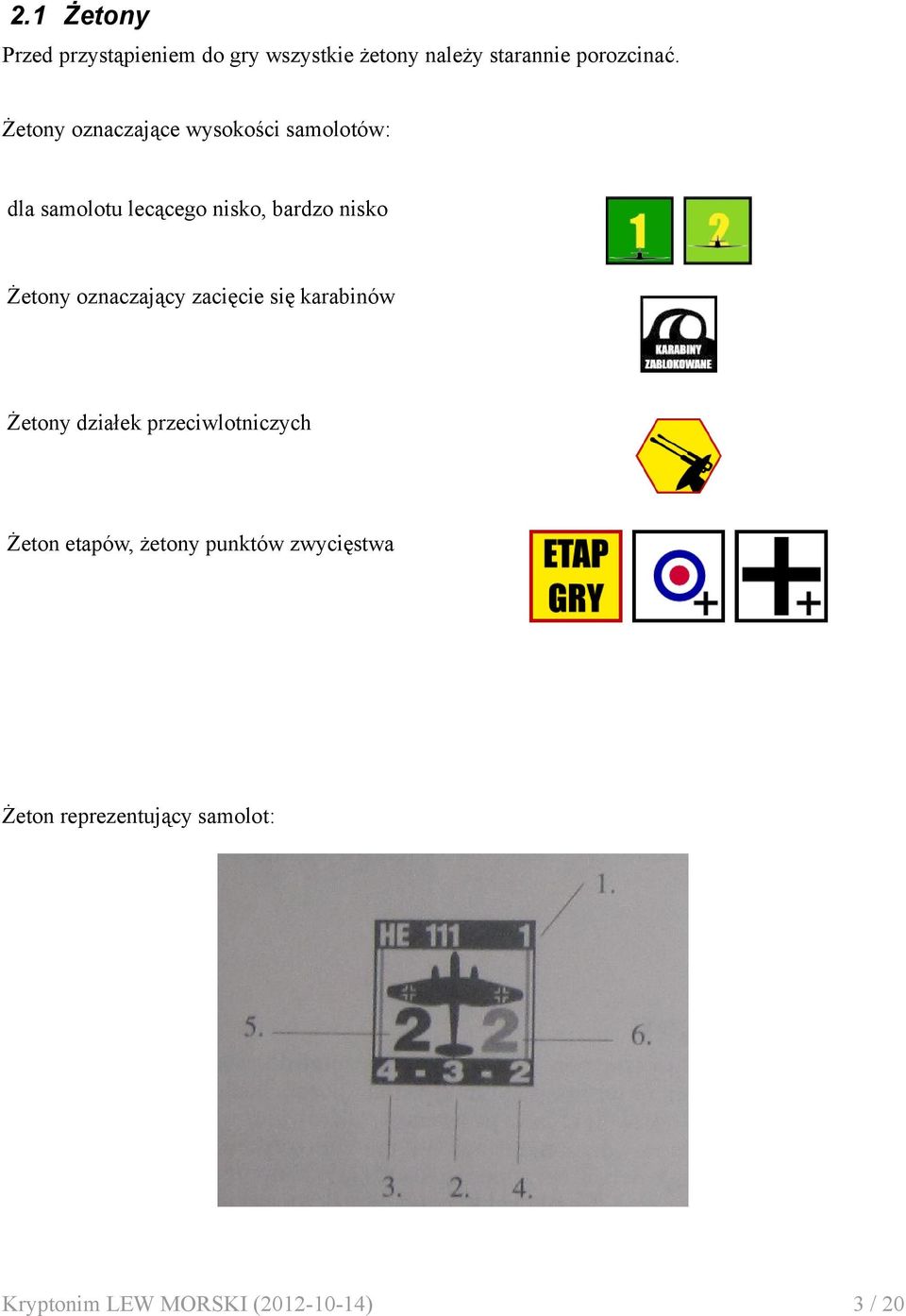 Żetony oznaczający zacięcie się karabinów Żetony działek przeciwlotniczych Żeton