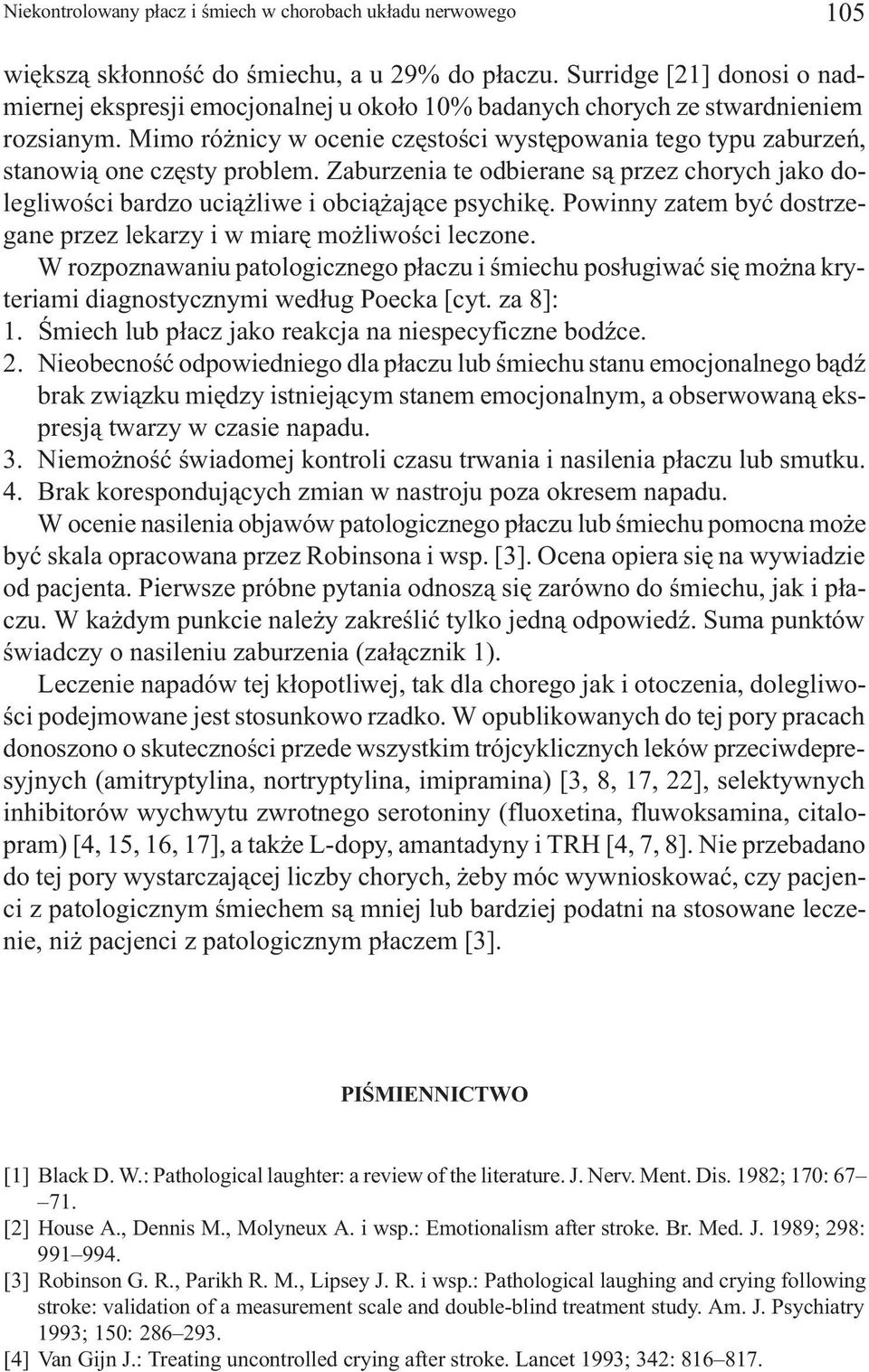 Mimo ró nicy w ocenie czêstoœci wystêpowania tego typu zaburzeñ, stanowi¹ one czêsty problem. Zaburzenia te odbierane s¹ przez chorych jako dolegliwoœci bardzo uci¹ liwe i obci¹ aj¹ce psychikê.