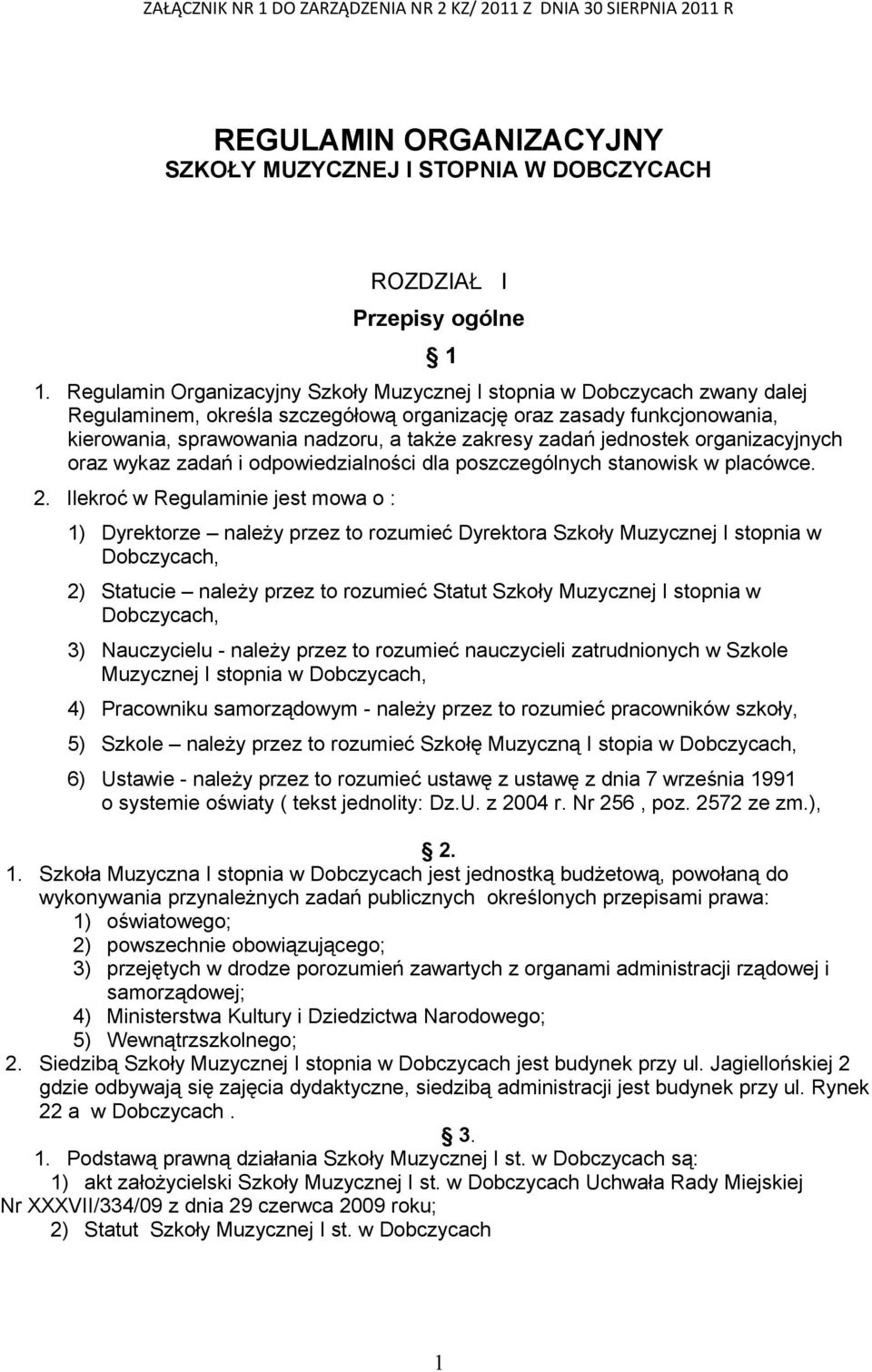 zadań jednostek organizacyjnych oraz wykaz zadań i odpowiedzialności dla poszczególnych stanowisk w placówce. 2.