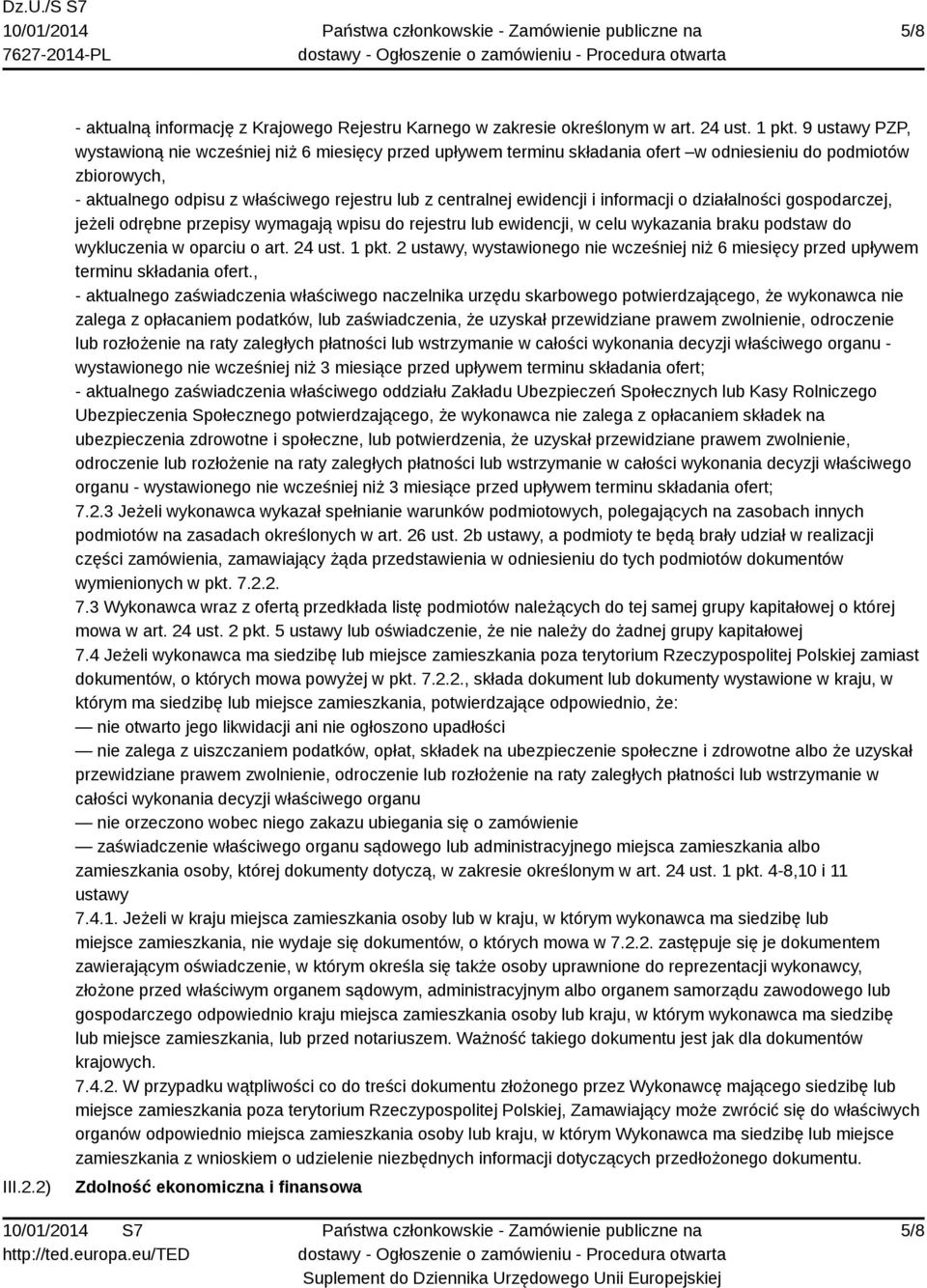 i informacji o działalności gospodarczej, jeżeli odrębne przepisy wymagają wpisu do rejestru lub ewidencji, w celu wykazania braku podstaw do wykluczenia w oparciu o art. 24 ust. 1 pkt.