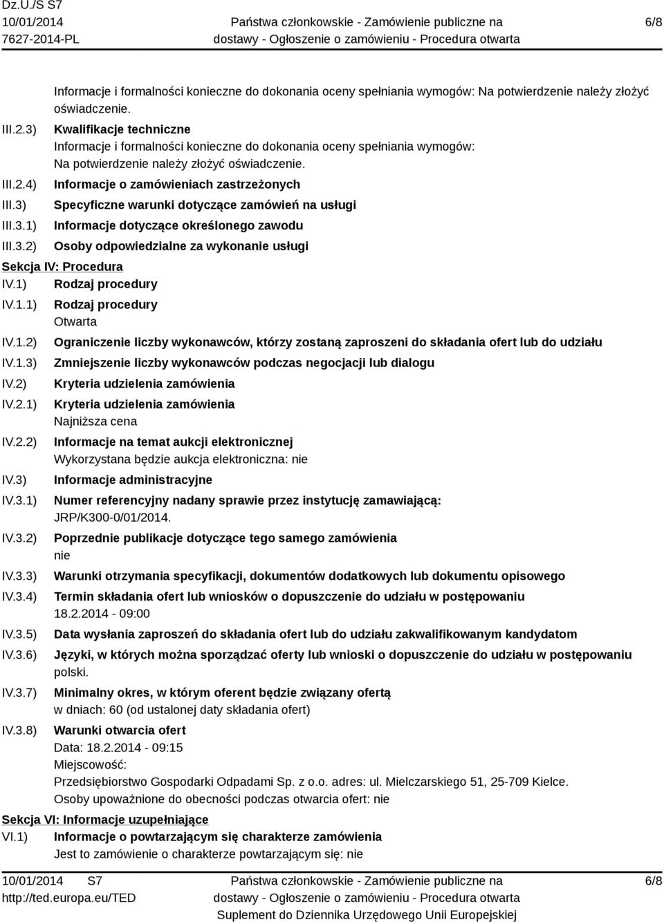 Informacje o zamówieniach zastrzeżonych Specyficzne warunki dotyczące zamówień na usługi Informacje dotyczące określonego zawodu Osoby odpowiedzialne za wykonanie usługi Sekcja IV: Procedura IV.