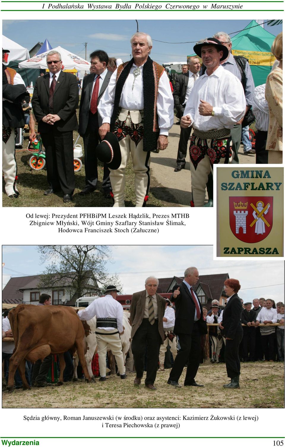 Ślimak, Hodowca Franciszek Stoch (Załuczne) Sędzia główny, Roman Januszewski (w