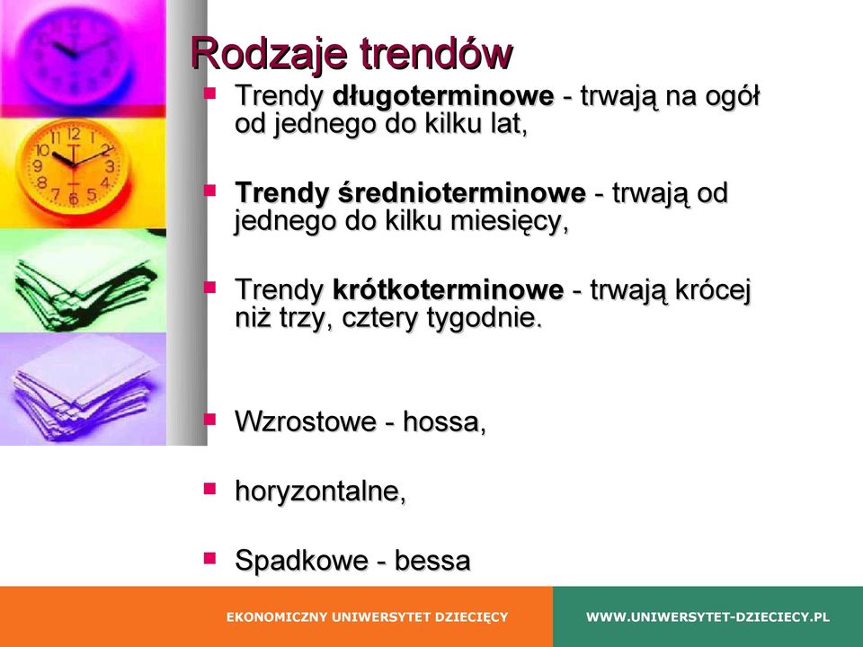 jednego do kilku miesięcy, Trendy krótkoterminowe - trwają