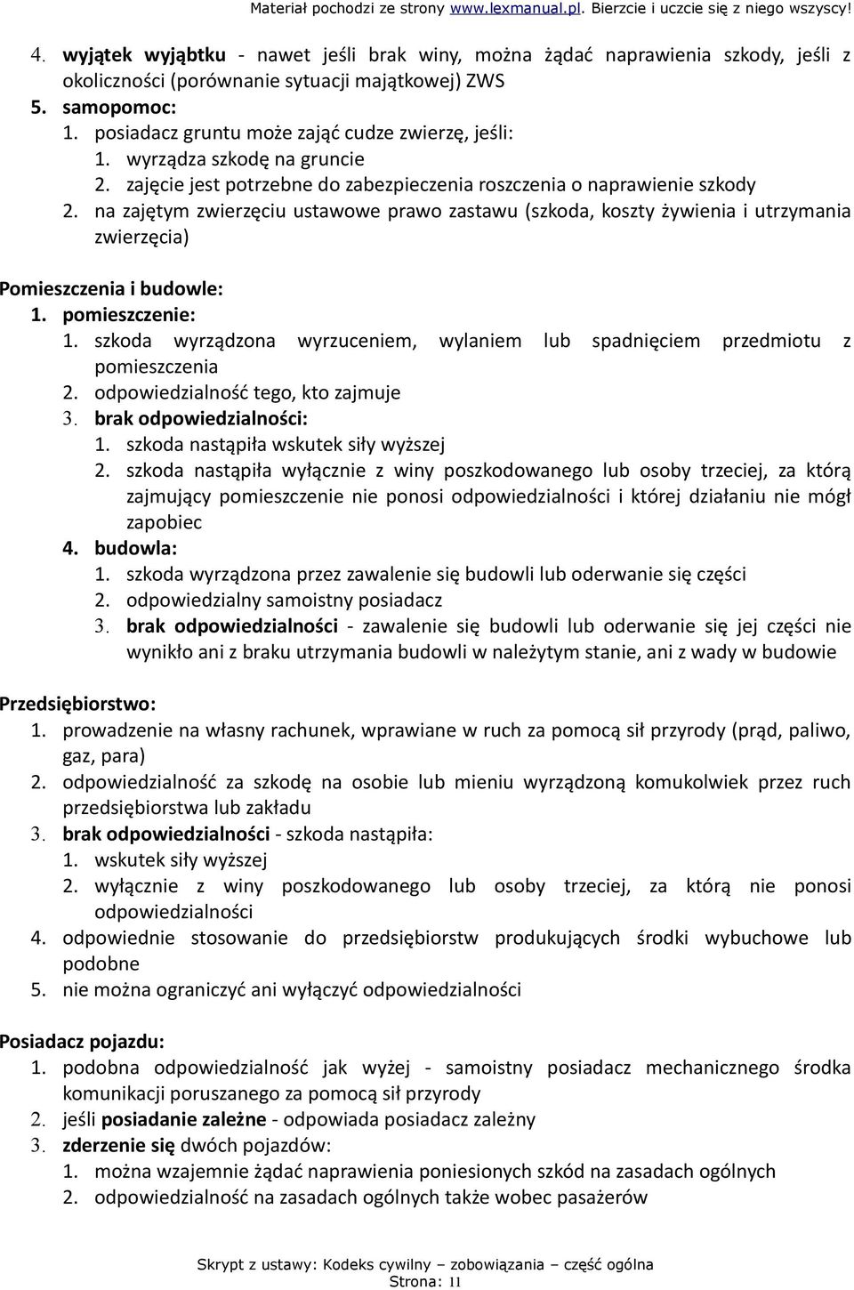 na zajętym zwierzęciu ustawowe prawo zastawu (szkoda, koszty żywienia i utrzymania zwierzęcia) Pomieszczenia i budowle: 1. pomieszczenie: 1.