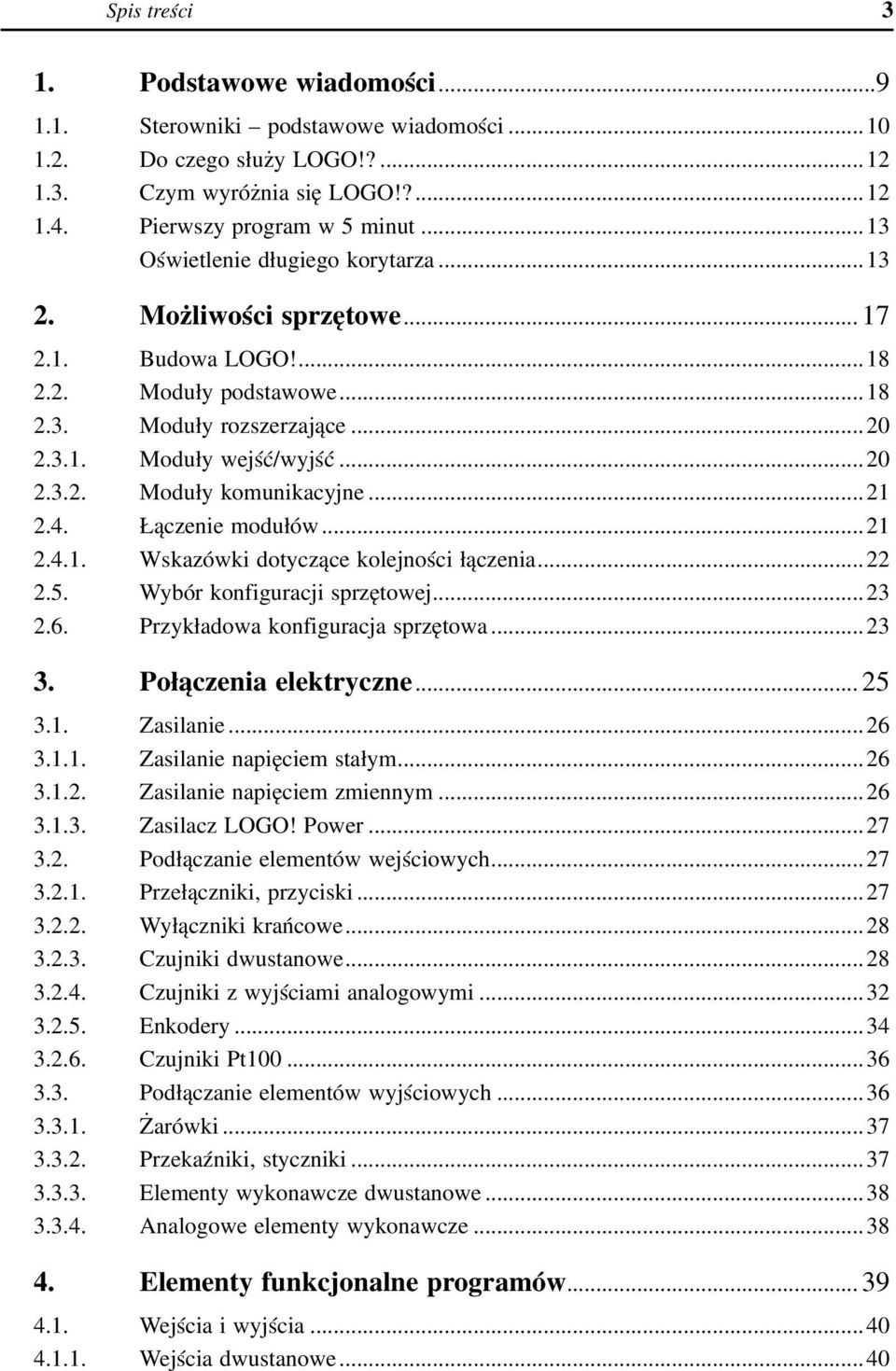 ..21 2.4. Łączenie modułów...21 2.4.1. Wskazówki dotyczące kolejności łączenia...22 2.5. Wybór konfiguracji sprzętowej...23 2.6. Przykładowa konfiguracja sprzętowa...23 3. Połączenia elektryczne.