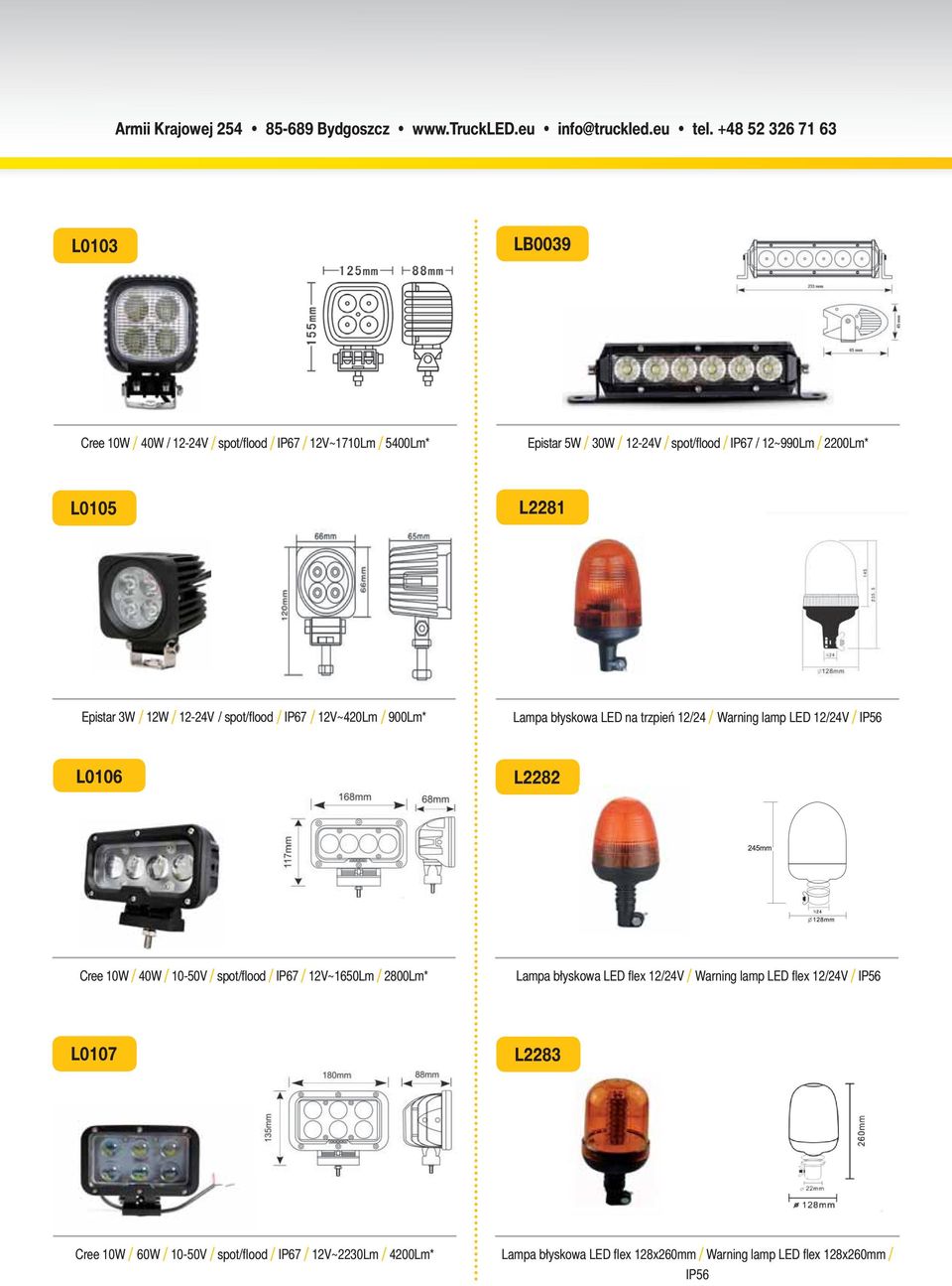 L0106 L2282 Cree 10W / 40W / 10-50V / spot/fl ood / IP67 / 12V~1650Lm / 2800Lm* Lampa błyskowa LED fl ex 12/24V / Warning lamp LED fl ex 12/24V / IP56