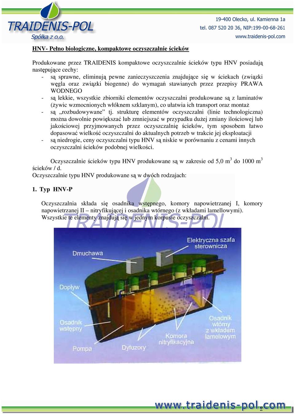 są z laminatów (żywic wzmocnionych włóknem szklanym), co ułatwia ich transport oraz montaż - są rozbudowywane tj.