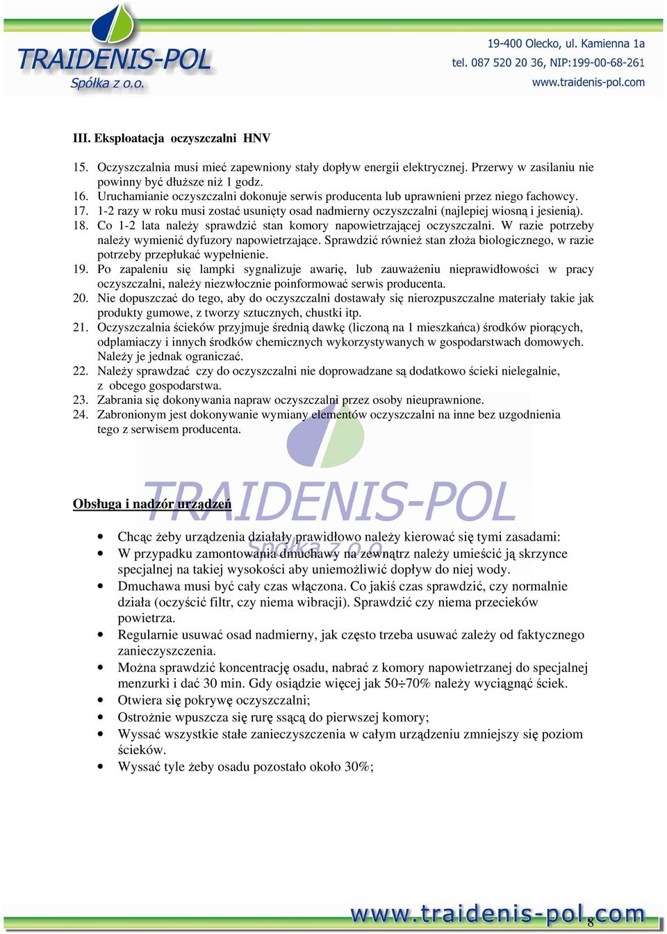 Co 1-2 lata należy sprawdzić stan komory napowietrzającej oczyszczalni. W razie potrzeby należy wymienić dyfuzory napowietrzające.