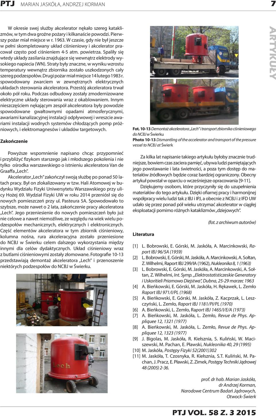 Spaliły się wtedy układy zasilania znajdujące się wewnątrz elektrody wysokiego napiecia (WN).
