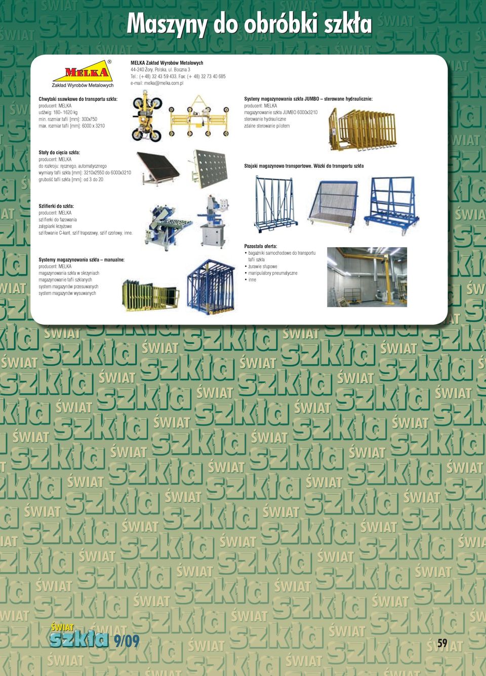 rozmiar tafli [mm]: 6000 x 3210 Systeny magazynowania szkła JUMBO sterowane hydraulicznie: producent: MELKA magazynowanie szkła JUMBO 6000x3210 sterowanie hydrauliczne zdalne sterowanie pilotem Stoły