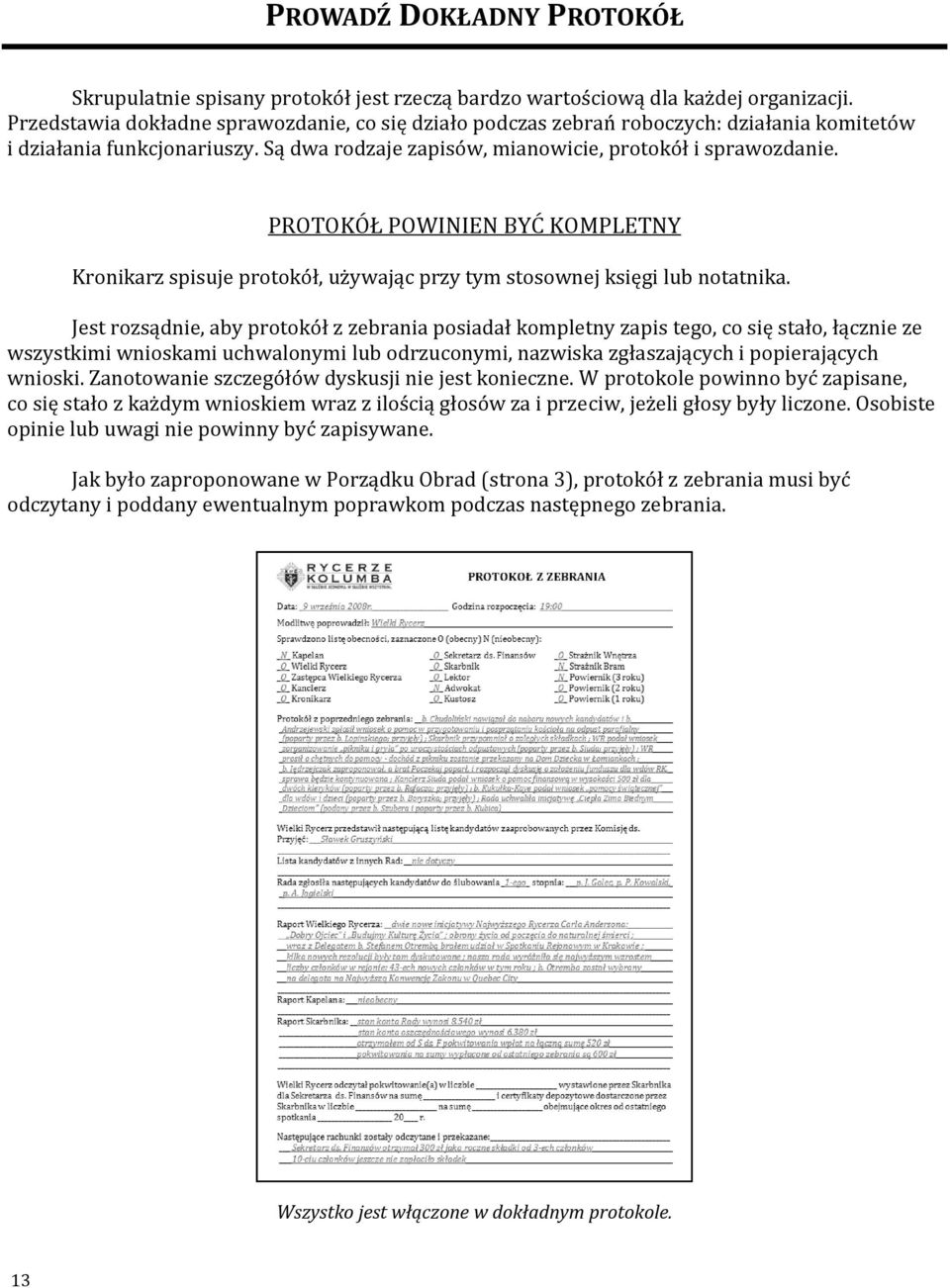 SPRAWOZDANIE Z ZEBRANIA Sprawozdania z zebrania nie muszą być przedstawiane na każdym zebraniu, a jedynie wtedy kiedy są one konieczne.
