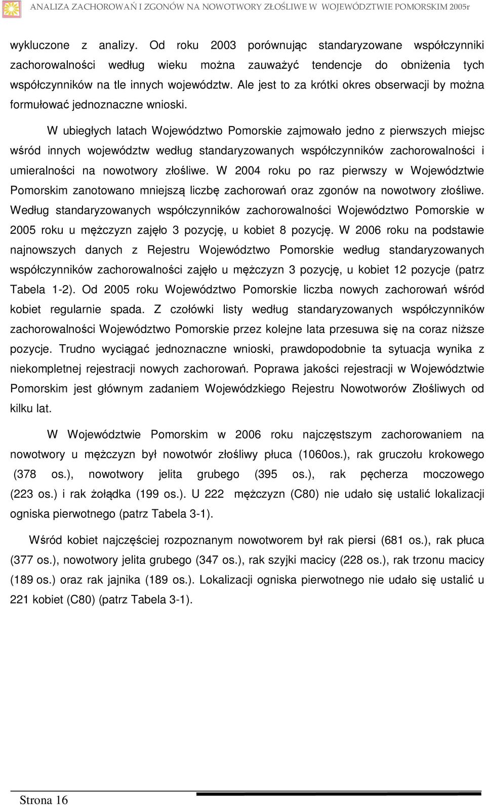 Ale jest to za krótki okres obserwacji by formułować jednoznaczne wnioski.