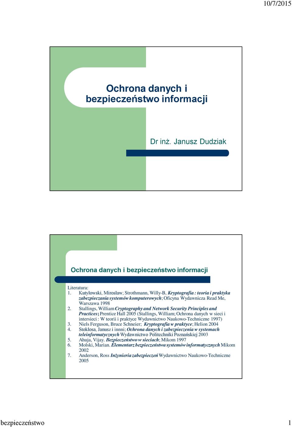 Stallings, William Cryptography and Network Security Principles and Practices; Prentice Hall 2005 (Stallings, William; Ochrona danych w sieci i intersieci : W teorii i praktyce Wydawnictwo