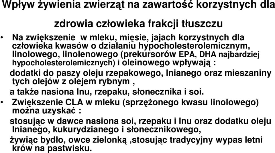 lnianego oraz mieszaniny tych olejów z olejem rybnym, a także nasiona lnu, rzepaku, słonecznika i soi.