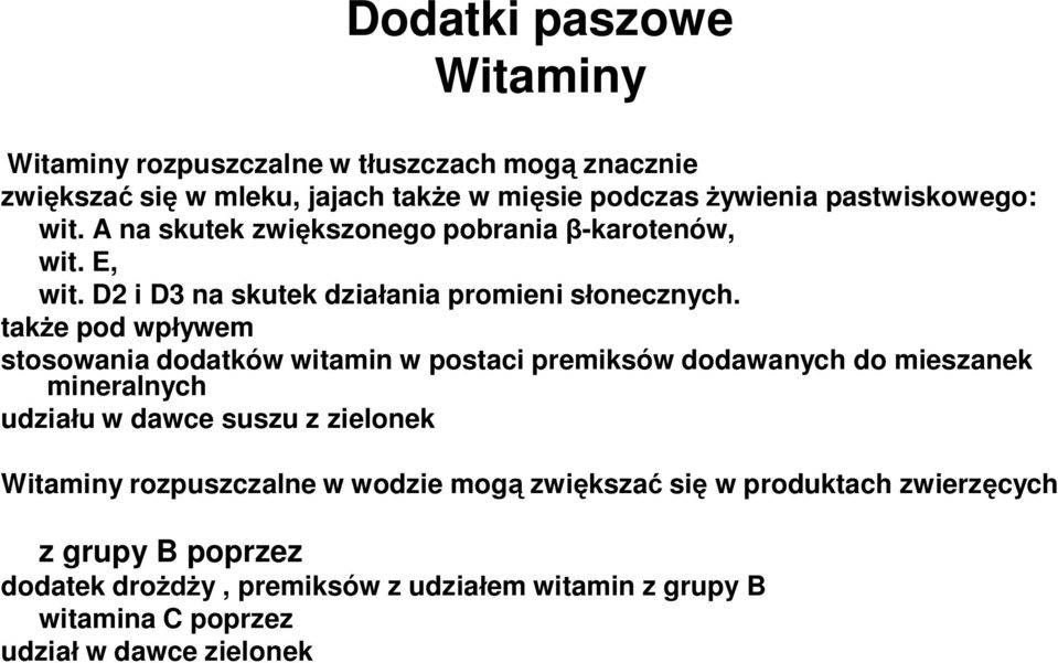 także pod wpływem stosowania dodatków witamin w postaci premiksów dodawanych do mieszanek mineralnych udziału w dawce suszu z zielonek Witaminy