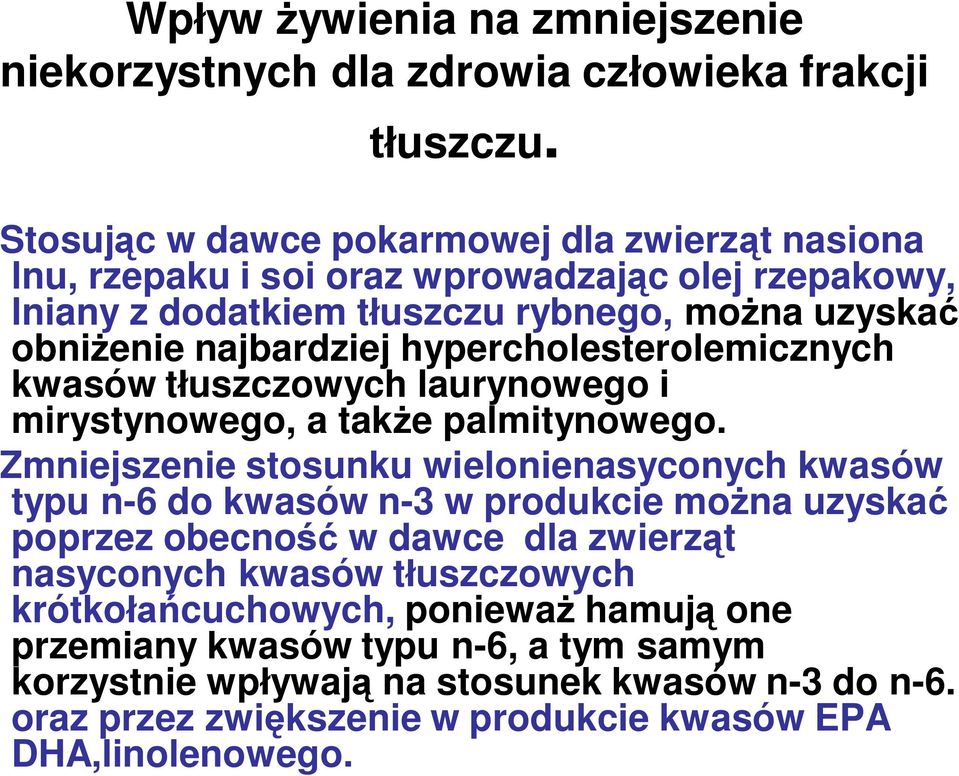 hypercholesterolemicznych kwasów tłuszczowych laurynowego i mirystynowego, a także palmitynowego.