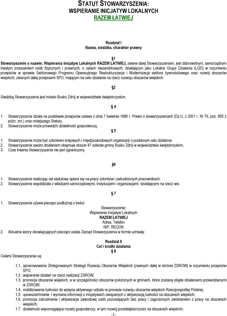 Sektorowego Programu Operacyjnego Restrukturyzacja i Modernizacja sektora żywnościowego oraz rozwój obszarów wiejskich, zwanych dalej przepisami SPO, mającym na celu działanie na rzecz rozwoju