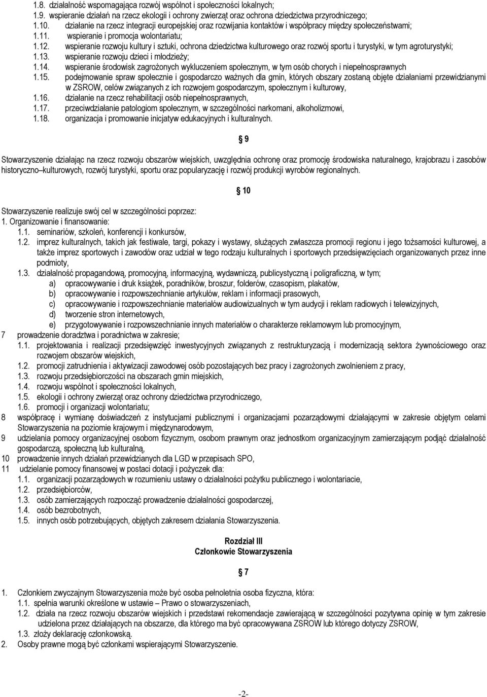 wspieranie rozwoju kultury i sztuki, ochrona dziedzictwa kulturowego oraz rozwój sportu i turystyki, w tym agroturystyki; 1.13. wspieranie rozwoju dzieci i młodzieży; 1.14.