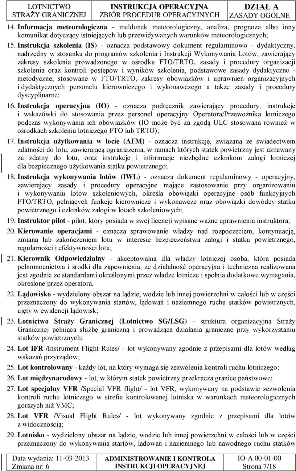 prowadzonego w ośrodku FTO/TRTO, zasady i procedury organizacji szkolenia oraz kontroli postępów i wyników szkolenia, podstawowe zasady dydaktyczno - metodyczne, stosowane w FTO/TRTO, zakresy