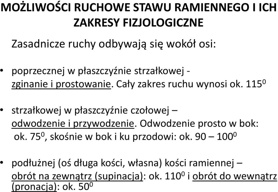 115 0 strzałkowej w płaszczyźnie czołowej odwodzenie i przywodzenie. Odwodzenie prosto w bok: ok.